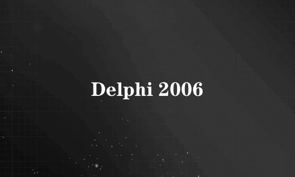 Delphi 2006